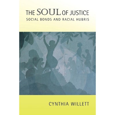 The Soul of Justice - by  Cynthia Willett (Paperback)