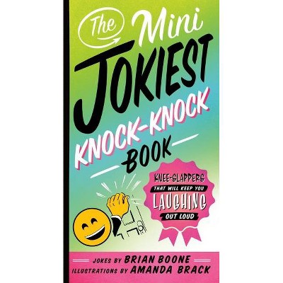 The Mini Jokiest Knock-Knock Book - (Jokiest Joking Joke Books) by  Brian Boone (Paperback)