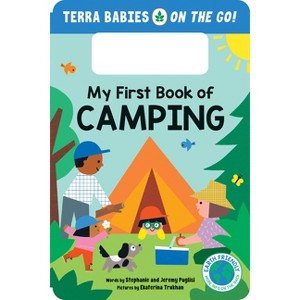 My First Book of Camping - (Terra Babies on the Go) by  Stephanie Puglisi & Jeremy Puglisi (Board Book) - 1 of 1