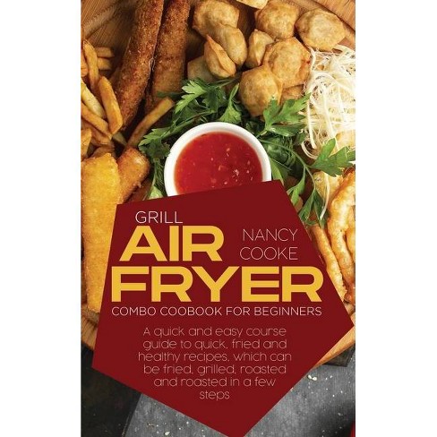 PowerXL Grill Air Fryer Combo Cookbook for Beginners - Richards