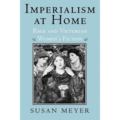 Imperialism at Home - (Reading Women Writing) by  Susan Meyer (Paperback)