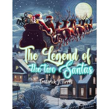 The Legend of the Two Santas - by  Fred Tirrell (Paperback)