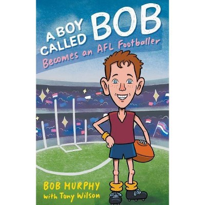 A Boy Called Bob - by  Bob Murphy & Tony Wilson (Paperback)