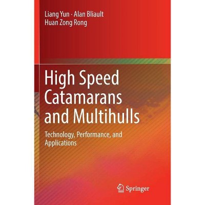 High Speed Catamarans and Multihulls - by  Liang Yun & Alan Bliault & Huan Zong Rong (Paperback)