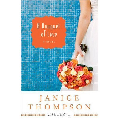 Bouquet of Love - (Weddings by Design) by  Janice Thompson (Paperback)