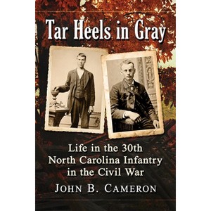 Tar Heels in Gray - by  John B Cameron (Paperback) - 1 of 1