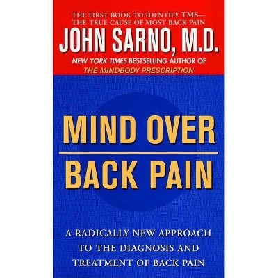 Mind Over Back Pain - by  John Sarno (Paperback)