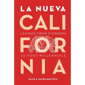 La Nueva California - 2nd Edition by  David Hayes-Bautista (Paperback) - 1 of 1