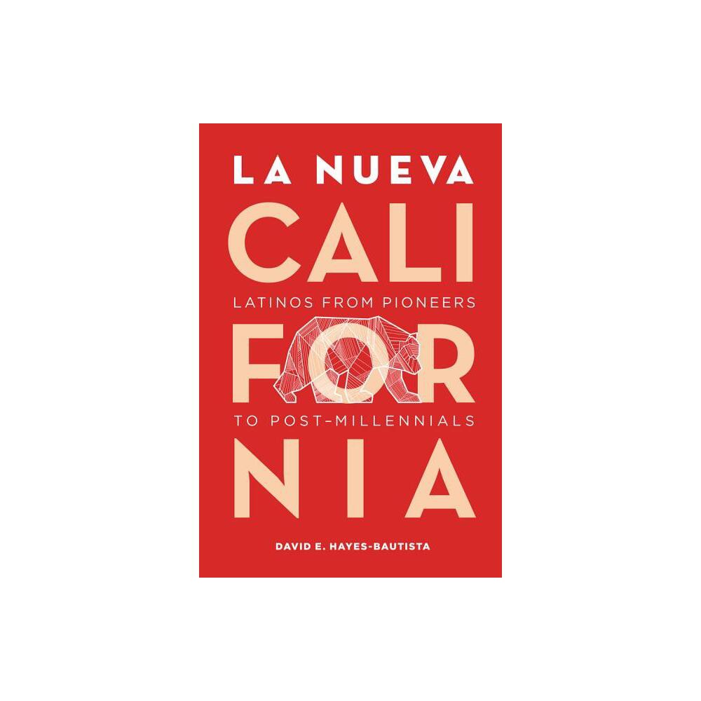 La Nueva California - 2nd Edition by David Hayes-Bautista (Paperback)