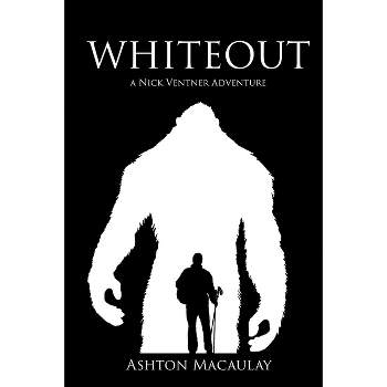 Whiteout - A Nick Ventner Adventure - 2nd Edition by  Ashton Macaulay (Paperback)