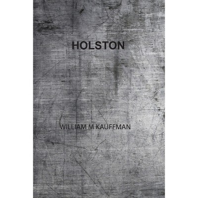Holston - by  William M Kauffman (Paperback)