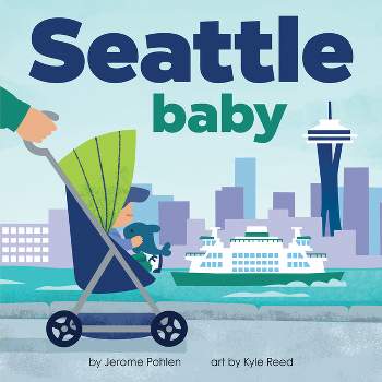 Seattle Baby - (Local Baby Books) by  Jerome Pohlen (Board Book)