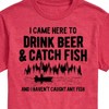 Men's - Instant Message - I Came Here to Drink Beer & Catch Fish Short Sleeve Graphic T-Shirt - 2 of 4
