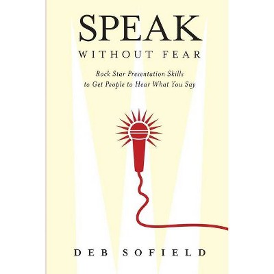 Speak Without Fear - by  Deb Sofield (Paperback)