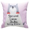 Manual Woodworks and Weavers Pet Lover Accent Pillow – “Spread Love Like Dog Hair” 9×9 Climaweave Cushion - 3 of 3