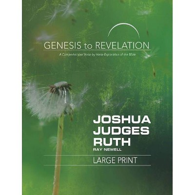 Genesis to Revelation: Joshua, Judges, Ruth Participant Book - by  Ray Newell (Paperback)