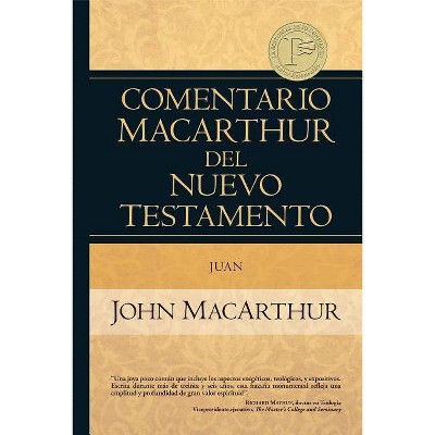 Comentario MacArthur del Nuevo Testamento Juan - by  John MacArthur (Hardcover)