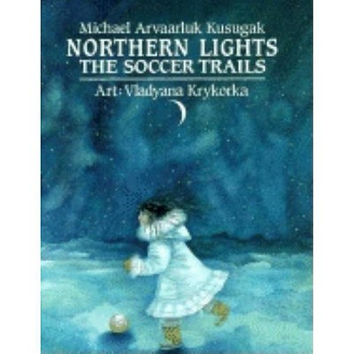 Northern Lights - by  Michael Kusugak (Hardcover)