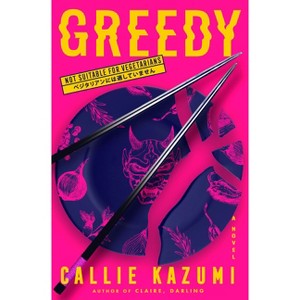 Greedy - by  Callie Kazumi (Hardcover) - 1 of 1