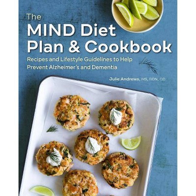 The Mind Diet Plan and Cookbook - by  Julie Andrews (Paperback)