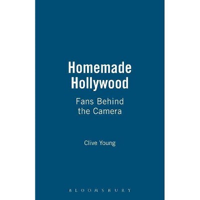 Homemade Hollywood - by  Clive Young (Paperback)