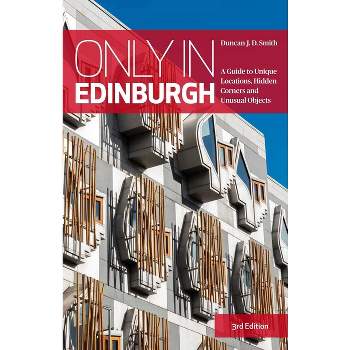 Only in Edinburgh - (Only in Guides) 3rd Edition by  Duncan J D Smith (Paperback)