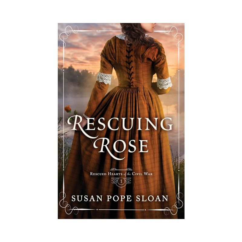 Rescuing Rose - (Rescued Hearts of the Civil War) by  Susan Pope Sloan (Paperback), 1 of 2