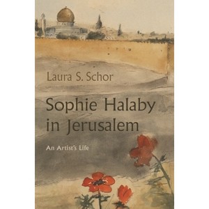 Sophie Halaby in Jerusalem - by  Laura S Schor (Paperback) - 1 of 1