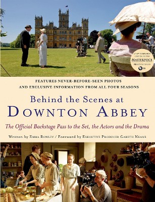 Behind the Scenes at Downton Abbey (Hardcover) by Gareth Neame