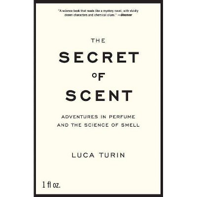 The Secret of Scent - by  Luca Turin (Paperback)