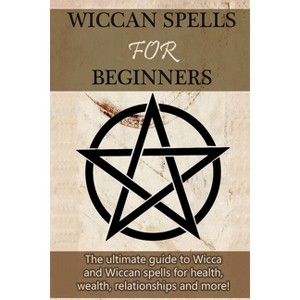 Wiccan Spells for Beginners - by  Stephanie Mills (Paperback) - 1 of 1