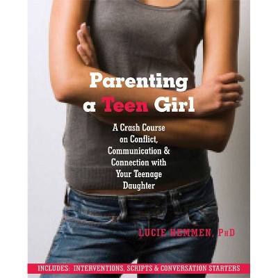 Parenting a Teen Girl - by  Lucie Hemmen (Paperback)