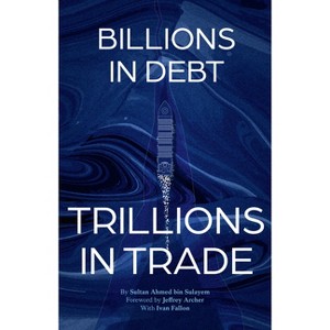 From Billions in Debt to Trillions in Trade - by  Sultan Ahmed Bin Sulayem (Hardcover) - 1 of 1