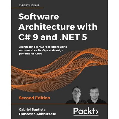 Software Architecture with C# 9 and .NET 5 - 2nd Edition by  Gabriel Baptista & Francesco Abbruzzese (Paperback)