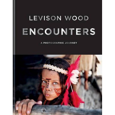  Encounters - by  Levison Wood (Hardcover) 