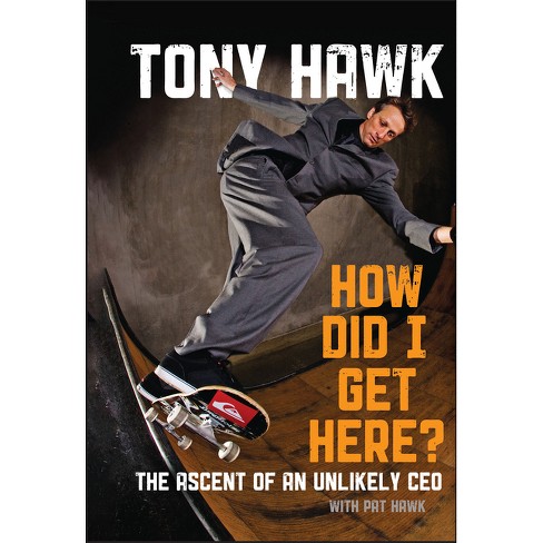 Tony Hawk, How Did I Get Here?