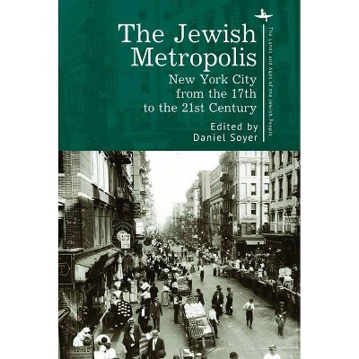 The Jewish Metropolis - (Lands and Ages of the Jewish People) by  Daniel Soyer (Hardcover)