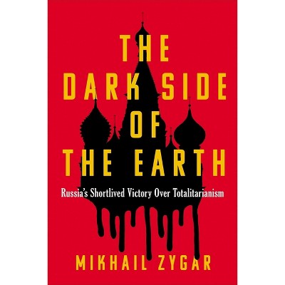 The Dark Side of the Earth - by  Mikhail Zygar (Hardcover)