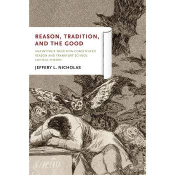 Reason, Tradition, and the Good - by  Jeffery L Nicholas (Paperback)