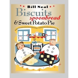Biscuits, Spoonbread, & Sweet Potato Pie - (Chapel Hill Books) by  Bill Neal (Paperback) - 1 of 1