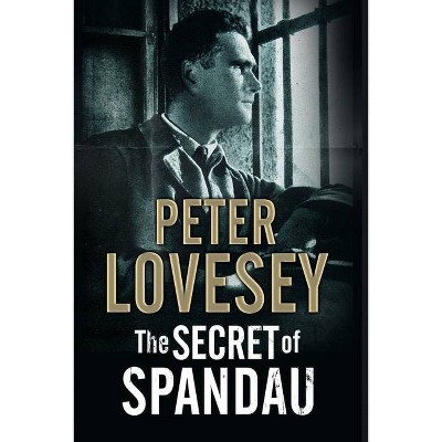 The Secret of Spandau - by  Peter Lovesey (Paperback)