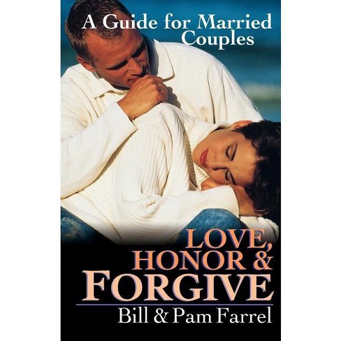 Love, Honor and Forgive - by  Bill Farrel & Pam Farrel (Paperback) - image 1 of 1