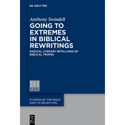 Going to Extremes in Biblical Rewritings - (Studies of the Bible and Its Reception (Sbr)) by  Anthony Swindell (Hardcover)