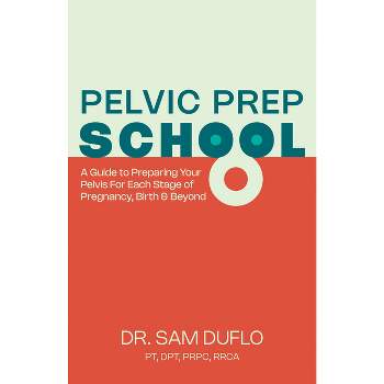 Pelvic Prep School - by  Sam Duflo (Paperback)