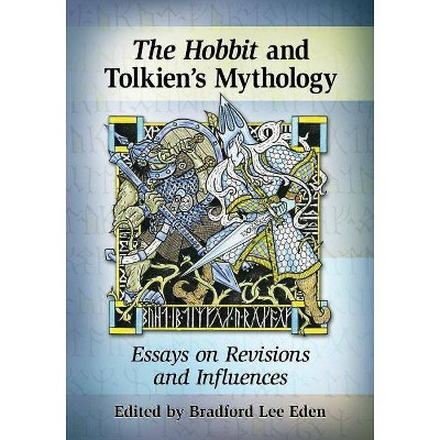 The Hobbit and Tolkien's Mythology - by  Bradford Lee Eden (Paperback)