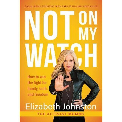 Not on My Watch - by  Elizabeth Johnston (Hardcover)