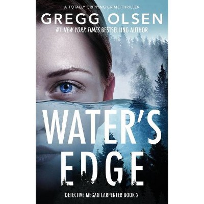 Water's Edge - (Detective Megan Carpenter) by  Gregg Olsen (Paperback)