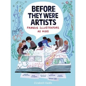 Before They Were Artists: Famous Illustrators as Kids - by  Elizabeth Haidle (Hardcover) - 1 of 1