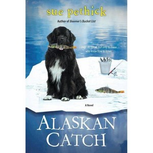 Alaskan Catch - by  Sue Pethick (Paperback) - 1 of 1