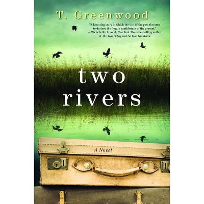 Two Rivers - by T Greenwood (Paperback)